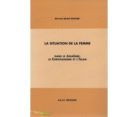 La situation de la Femme dans le judaïsme, le christianisme et l'islam