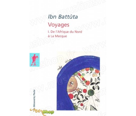 Ibn Battûta - Voyages (Volume 1) - De l'Afrique du Nord à la Mecque