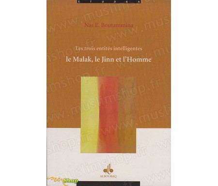 Les Trois Entités intelligentes : Le Malak, le Jinn et l'Homme