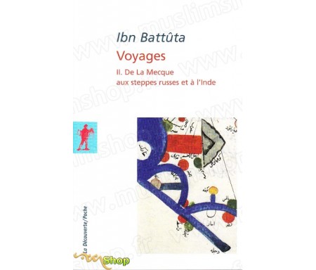 Ibn Battûta - Voyages (Volume 2) - De la Mecque au steppes russes et à l'Inde