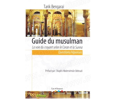 Guide du musulman - La voie du croyant selon le Coran et la Sunna