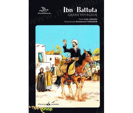 Collection "A la Rencontre de"...Ibn Battuta - Grand Voyageur