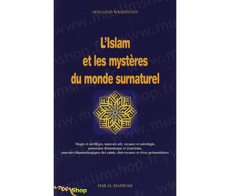 L'Islam et les Mystères du Monde Surnaturel