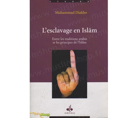 L'esclavage en Islam - Entre les traditions arabes et les principes de l'Islâm