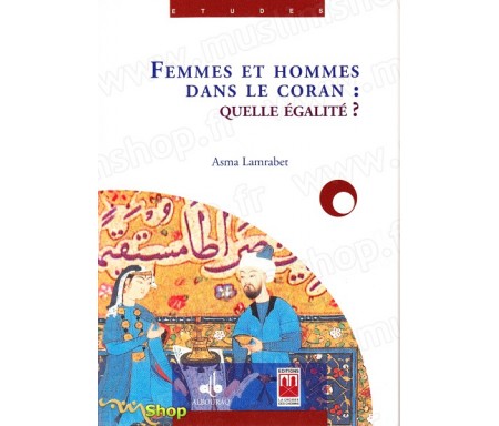 Femmes et Hommes dans le coran: Quelle égalité?