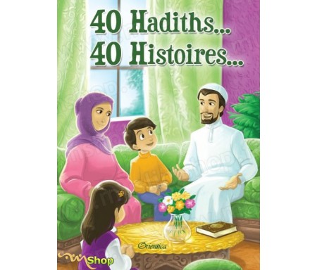 40 Hadiths... 40 Histoires...(Couverture cartonnée)