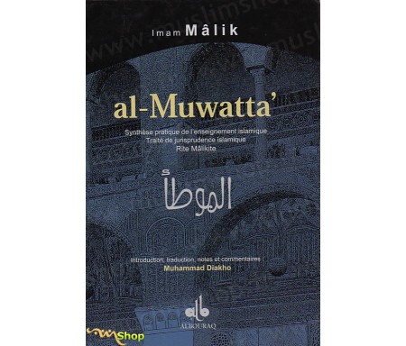 Al-Muwatta' - Synthèse pratique de l'enseignement islamique. Traité de jurisprudence islamique - Rite Mâlikite.