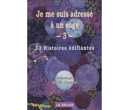 Je me suis adressé à un sage 3 - 33 histoires édifiantes