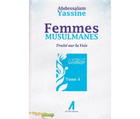 Femmes musulmanes - Traité sur la voie - Tome 4