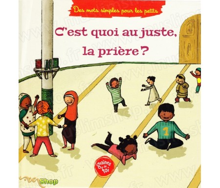 C'est quoi au juste la prière ? (À partir de 5ans)