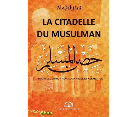 La citadelle du musulman - Nouvelle édition revue, corrigée et augmentée