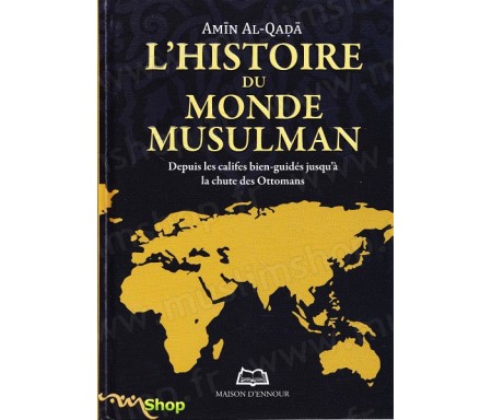Lhistoire du Monde musulman - Depuis les califes bien-guidés jusqu'à la chute des Ottomans